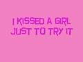 Katy Perry - I Kissed A Girl (with lyrics on screen)