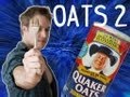 OATS CHALLENGE! Part 2 of 3