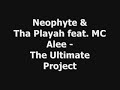 Neophyte & Tha Playah feat. Mc Alee - The Ultimate Project Neophyte & Tha Playah feat. Mc Alee - The Ultimate Project
