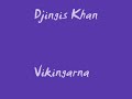 Vikingarna - Djingis Khan Vikingarna - Djingis Khan