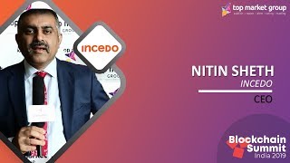 Nitin Seth - CEO - Incedo at Blockchain Summit India 2019