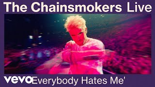 The Chainsmokers - Everybody Hates Me (Live from W