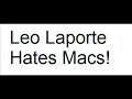 Leo Laporte hates Macs!