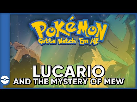Pokemon: Gotta Watch 'Em All! | Pokemon Lucario and the Mystery of Mew | Pokemon Movie Podcast