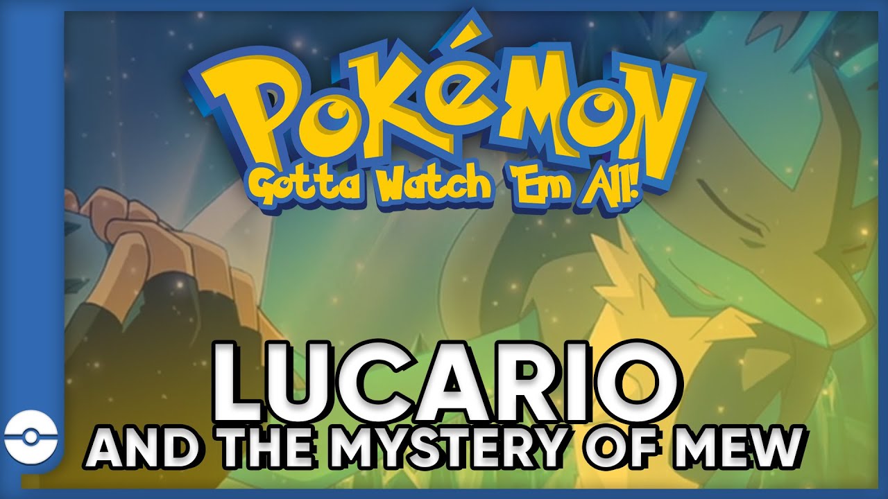 Pokemon: Gotta Watch 'Em All! | Pokemon Lucario and the Mystery of Mew | Pokemon Movie Podcast
