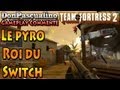[TF2] Le pyro roi du switch - Dégraisseur, Tireur réserviste, Hachtincteur