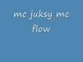 mc juksy mc flow