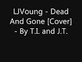 LJVoung - Dead And Gone [Cover] - By T.I. & Justin Timberlake