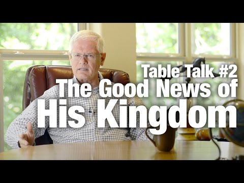 Table Talk #2 - The Good News of His Kingdom