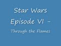 Star Wars VI - Through the Flames