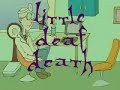 Little Deaf Death Little Deaf Death