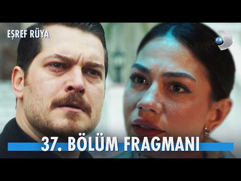 Eşref Rüya 37. Bölüm Fragmanı                                                                                                                                                                                                                             