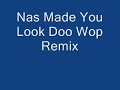 Nas Made You Look Doo Wop Remix.wmv