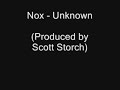 Nox - Unknown (Produced by Scott Storch) Nox - Unknown (Produced by Scott Storch)