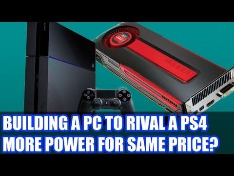 PS4 & Xbox One - Can We Build A PC For Same Cost To Rival Their Specs - Building A PS4 From PC Parts