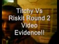 Titchy Vs Riskit