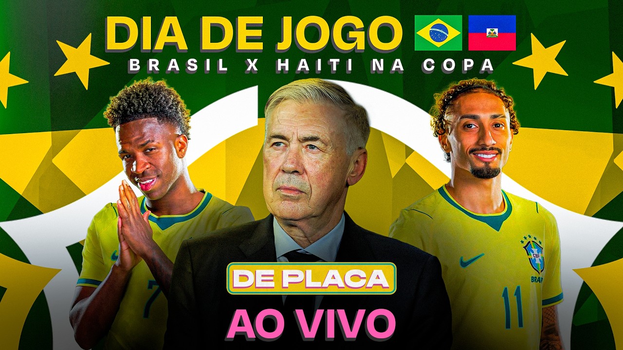 HOJE É DIA DE BRASIL X HAITI; ANCELOTTI VAI MUDAR O TIME! ENDRICK JOGA? | De Placa 19/06/26