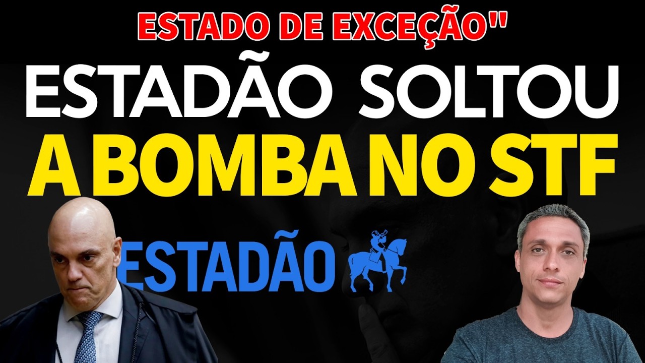 ESTADÃO ARREBENTA COM O STF - "Em permanente ESTADO DE EXCEÇÃO"