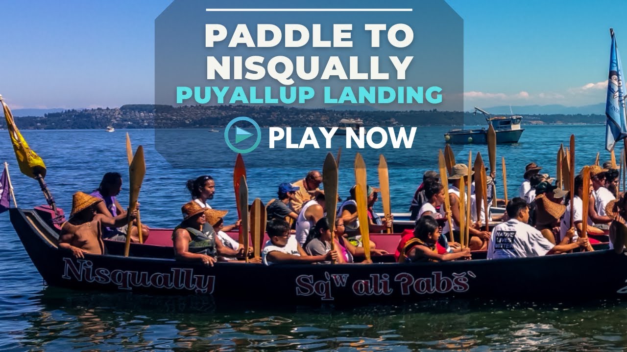 Paddle to Nisqually - Puyallup Territory Landing