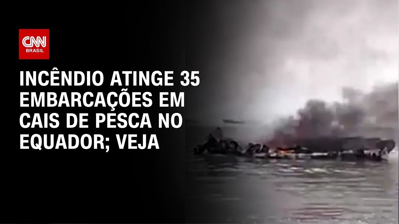 Incêndio atinge 35 embarcações em cais de pesca no Equador; veja o vídeo | CNN BRASIL