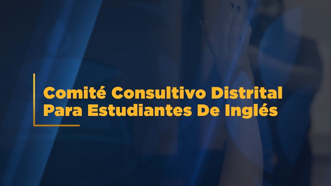 Comité Consultivo Distrital Para Estudiantes de Inglés (ELAC)