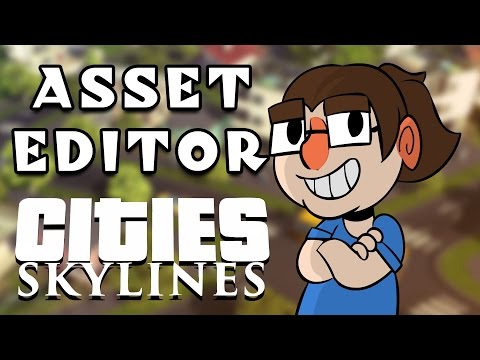 Cities: Skylines - Asset Editor Tutorial & Guide