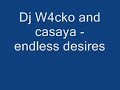 Dj W4cko and casaya - endless desires Dj W4cko and casaya - endless desires