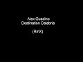alex guadino   destination calabria  techno rmx 