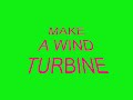 Wind Energy - Make a Wind Turbine