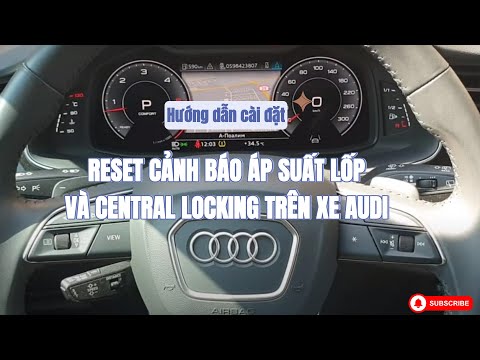 Hướng dẫn xóa cảnh báo áp suất lốp và cài đặt Khoá Trung Tâm (Central Locking) trên xe AUDI đời mới