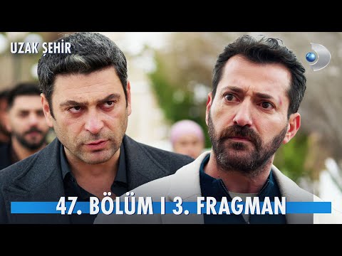 Uzak Şehir 47. Bölüm 3. Fragmanı                                                                                                                                                                                                                          