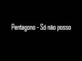 pentagono - so não posso
