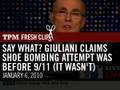 Say What? Giuliani Claims Shoe Bombing Attempt Was Before 9-11 (It Wasn't)