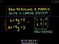 Row Reducing a Matrix - Systems of Linear Equations - Part 1