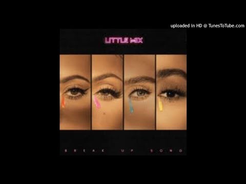 Little Mix: Break Up Song (Extended Mix)