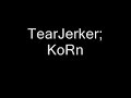 Tearjerker; KoRn