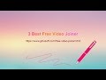 3 Best Free Video Joiner - How to Join Videos for Free 3 Best Free Video Joiner - How to Join Videos for Free