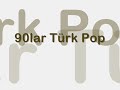 90lar Türk Pop - Söz: Aysel Gürel - 2