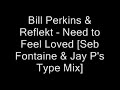 climax: bill perkins & reflekt - need to feel loved