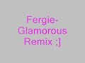 Fergie- Galmorous Remix