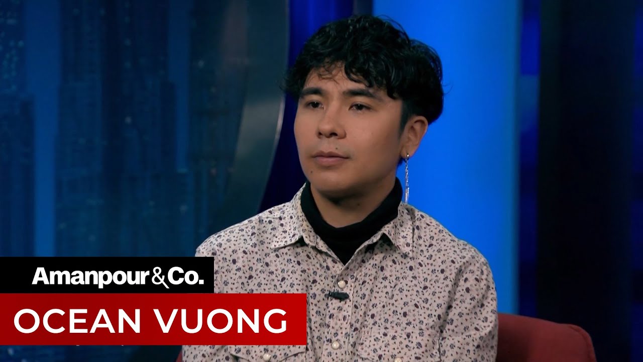 Ocean Vuong on War, Sexuality and Asian-American Identity | Amanpour and Company