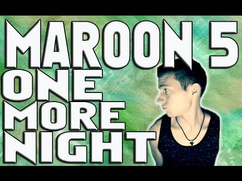 ONE MORE NIGHT – MAROON 5 (MUSIC VIDEO)
