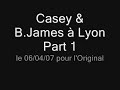 casey & b.james � lyon
part 1
le 06/04/07 pour le festival l'original