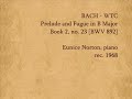 Bach - Prelude & Fugue in B, WTC Book 2, no.23 (BWV 892)  Eunice Norton, piano (1968)