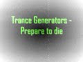 Trance Generators - Prepare to die
