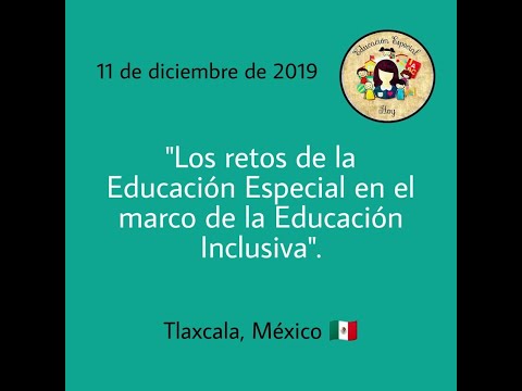 "Los retos de la Educación Especial en el marco de la Educación Inclusiva".