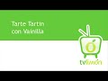 Tarte Tatin con Vainilla