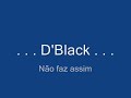 D'Black - Não faz assim