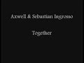 axwell & sebastian Ingrosso - together axwell & sebastian Ingrosso - together