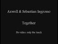 axwell & sebastian Ingrosso - together axwell & sebastian Ingrosso - together